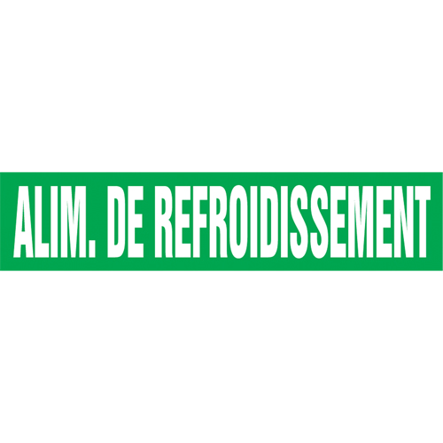 "Alim. de Refroidissement" Pipe Marker, Self-Adhesive, 4" H x 24" W, White on Green D. Morneault & Fils