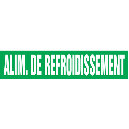 "Alim. de Refroidissement" Pipe Markers, Self-Adhesive, 2-1/2" H x 12" W, White on Green D. Morneault & Fils